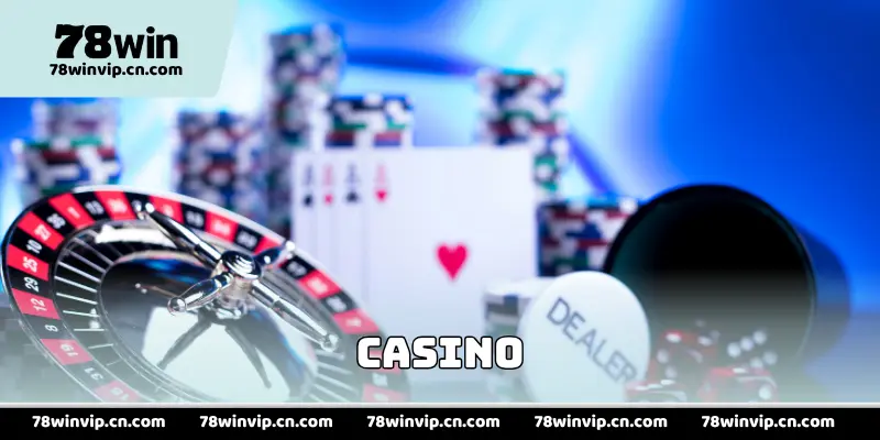 CASINO 78WIN: ĐỊNH NGHĨA LẠI THẾ GIỚI GIẢI TRÍ LIVE