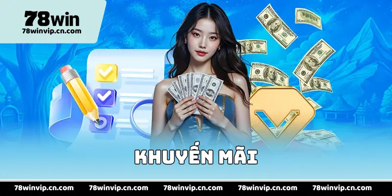 Khuyến mãi 78Win mới nhất - Ưu đãi khủng dành cho hội viên