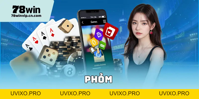 Phỏm 78Win - Chi Tiết Cách Chơi và Mẹo Tăng Tỷ Lệ Thắng