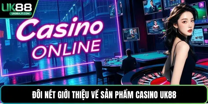 Casino UK88 – Sân Chơi Trực Tuyến Đầy Màu Sắc Và Thú Vị