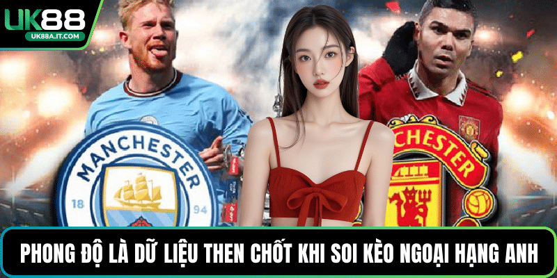 Soi Kèo Ngoại Hạng Anh Chuẩn Xác Cao Với Phân Tích Chi Tiết