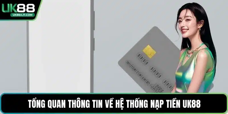 Nạp Tiền UK88 Linh Hoạt, Bảo Mật Cao Và Tối Ưu Thao Tác