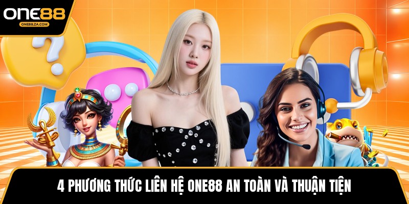 Liên Hệ ONE88 - Cầu Nối Hỗ Trợ Chuyên Nghiệp Mọi Lúc