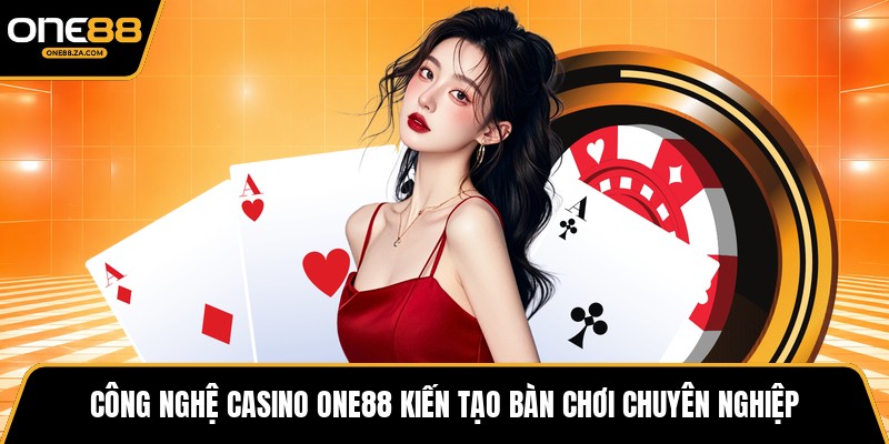 Casino ONE88 - Vũ Trụ Dealer Trực Tiếp Đỉnh Cao 2026