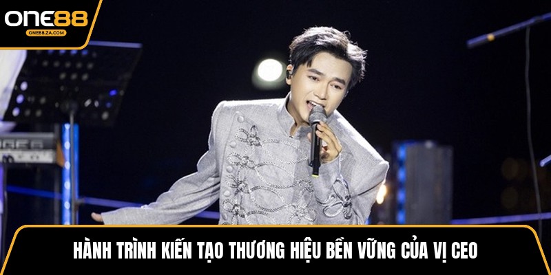 CEO Gia Khiêm - Kiến Trúc Sư Tăng Trưởng ONE88 Bứt Phá