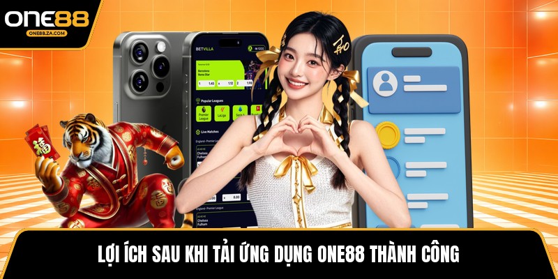 Tải App ONE88 - Trải Nghiệm Giải Trí Đỉnh Cao Mọi Lúc