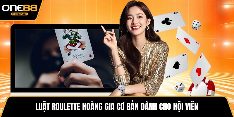 Roulette Hoàng Gia - Luân Bàn Vương Giả Đầy Biến Hóa