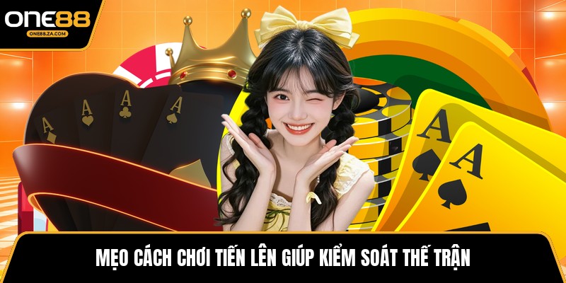 Cách Chơi Tiến Lên - Trí Cuộc Kỳ Phong Đầy Biến Hóa
