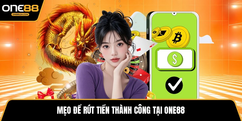 Rút Tiền ONE88 - Thanh Khoản Nhanh, Nhận Tiền Ngay 2026