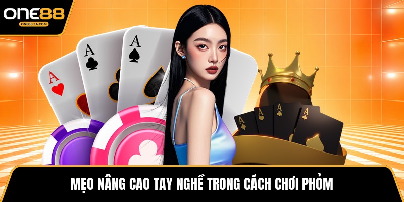 Cách Chơi Phỏm - Tinh Hoa Bài Việt Đỉnh Cao Tại ONE88