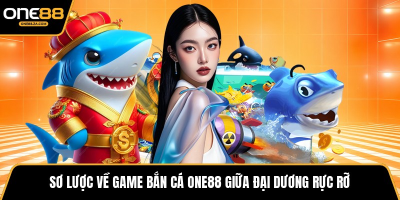 Bắn Cá ONE88 - Đại Dương Săn Boss Bùng Nổ Thưởng