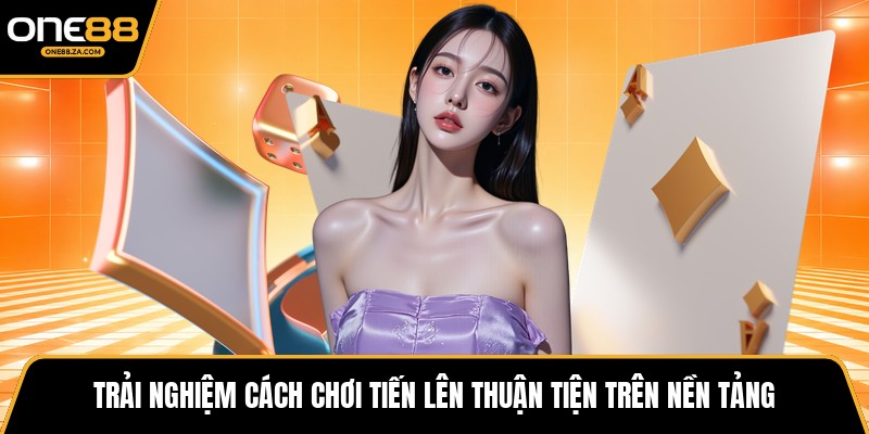 Cách Chơi Tiến Lên - Trí Cuộc Kỳ Phong Đầy Biến Hóa