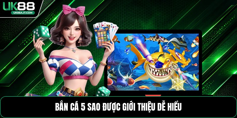 Bắn Cá 5 Sao - Cách Chơi Và Mẹo Săn Thưởng Dễ Hiểu