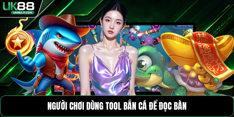 Tool Bắn Cá - Cách Hiểu Và Sử Dụng Công Cụ Hiệu Quả