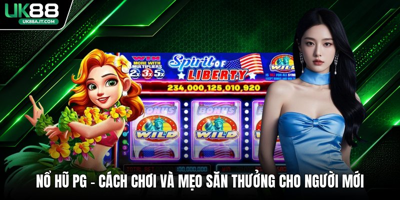 Nổ Hũ Pg - Cách Chơi Và Mẹo Săn Thưởng Cho Người Mới